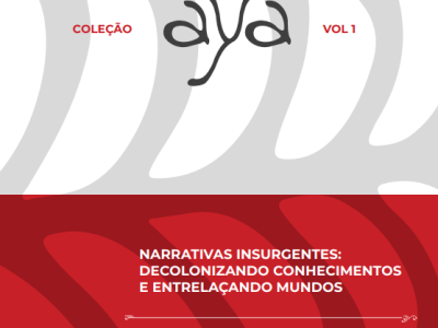 NARRATIVAS INSURGENTES: decolonizando conhecimentos e entrelaçando&nbsp;mundos