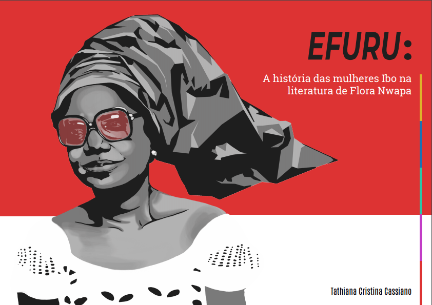 […] Vai haver outra guerra, a guerra das mulheres”: o protagonismo das mulheres Igbos na escrita literária de Flora Nwapa (Nigéria 1960). – Tathiana&nbsp;Cassiano