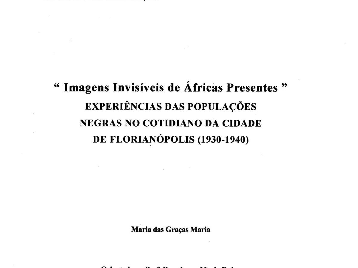 Imagens Invisíveis de Áfricas Presentes: experiências das populações negras no cotidiano da cidade de Florianópolis&nbsp;(1930-1940)