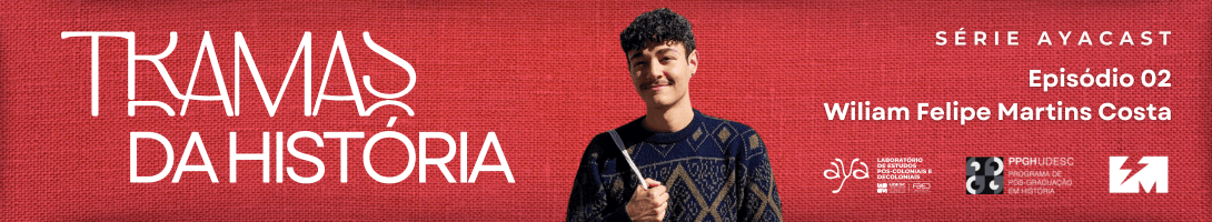 Tramas da História – episódio 2 – Willian Felipe Martins&nbsp;Costa