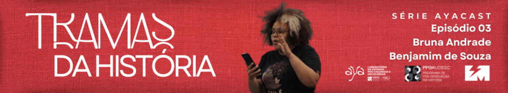 Tramas da História: Episódio 3 – Bruna&nbsp;Andrade